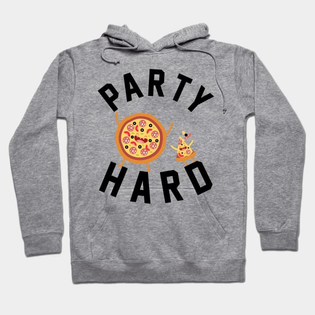 Party Hard Pizza Lovers Hoodie by KsuAnn